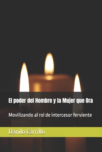 El poder del Hombre y la Mujer que Ora