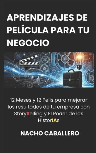 Aprendizajes de Película Para Tu Negocio (Vol. 1)