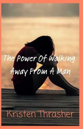 The Power Of Walking Away From A Man