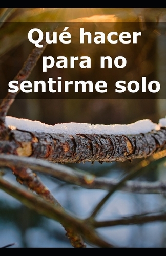 Qué hacer para no sentirme solo