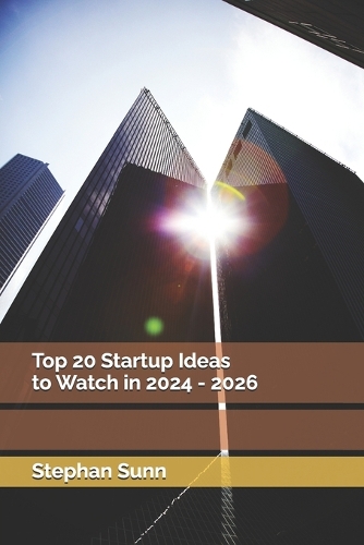 Top 20 Startup Ideas to Watch in 2024 - 2026