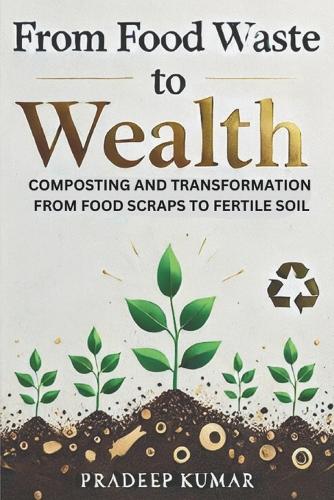 From Food Waste to Wealth