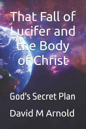 That Fall of Lucifer and the Body of Christ