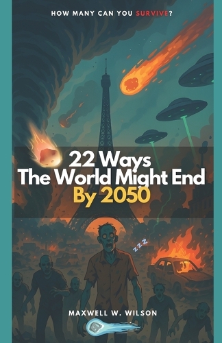 22 Ways the World Might End by 2050