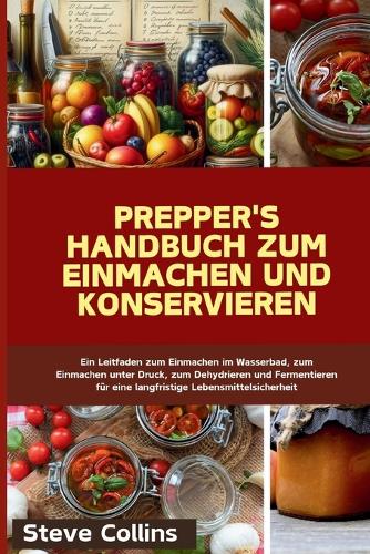 Prepper's Handbuch zum Einmachen und Konservieren