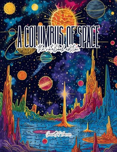 A Columbus of Space - Lined Journal - 8.5" x 11" - 208 Pages - College Ruled Notebook for Work and School