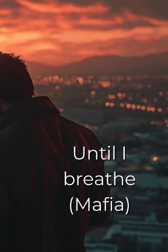 Until I breathe (Mafia)