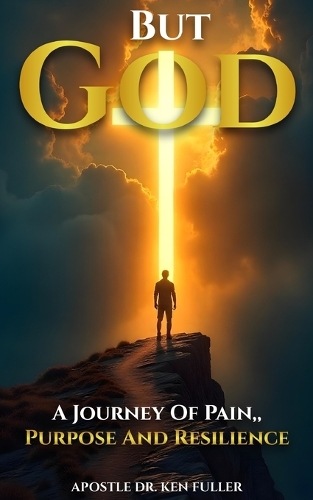 But God A Journey of Pain, Purpose and Resilience