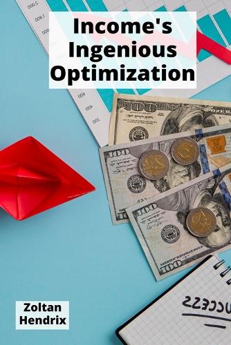 Income's Ingenious Optimization