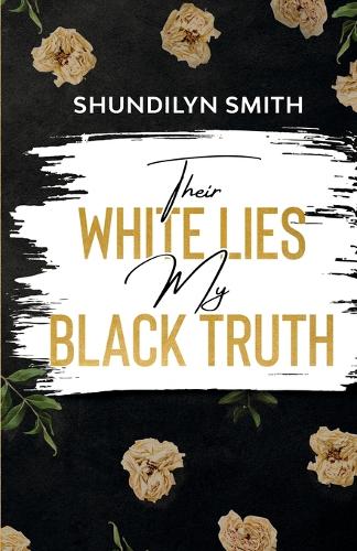 Their White Lies My Black Truth