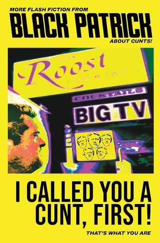 I Called You a Cunt, First!