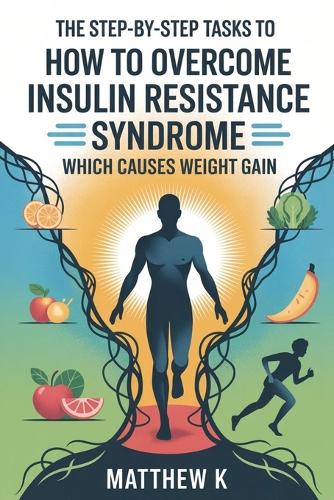 The Step-By-Step Tasks to How to Overcome Insulin Resistance Syndrome Which Causes Weight Gain