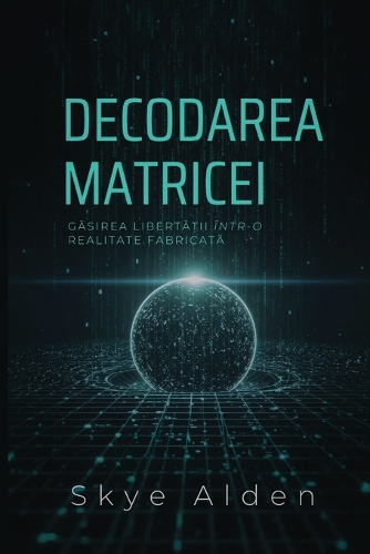Decoding the Matrix / Decodarea Matricei