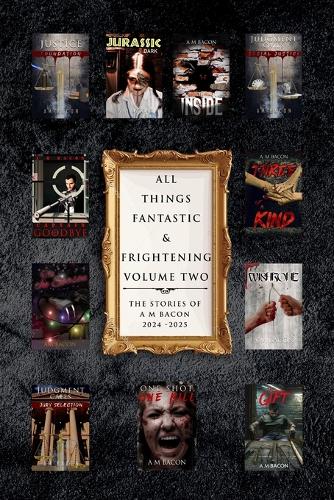 All Things Fantastic & Frightening Volume Two