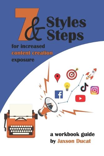 7 Styles & 7 Steps for increased content creation exposure