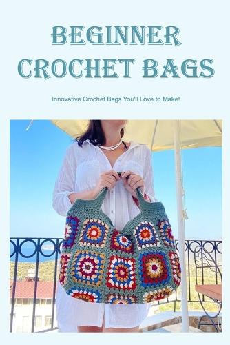Beginner Crochet Bags