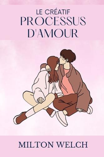 L E Processus Creatif de l'Amour