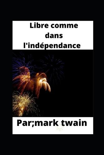 Libre comme dans l'independance