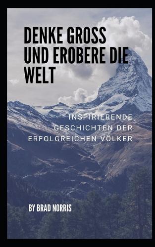 Denke gross und erobere die Welt