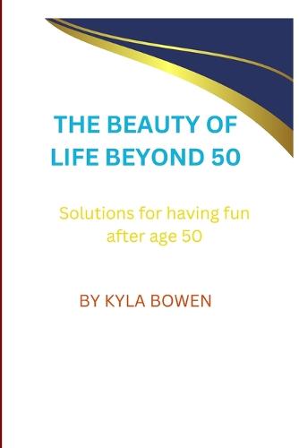 The Beauty of Life Beyond 50