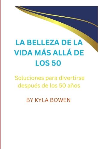 La Belleza de la Vida Mas Alla de Los 50