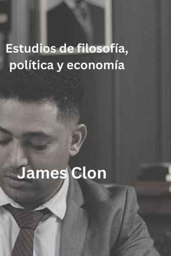 Estudios de filosofia, politica y economia.