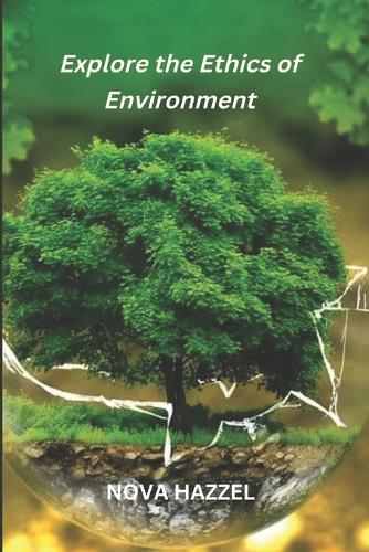 explore the ethics of environment