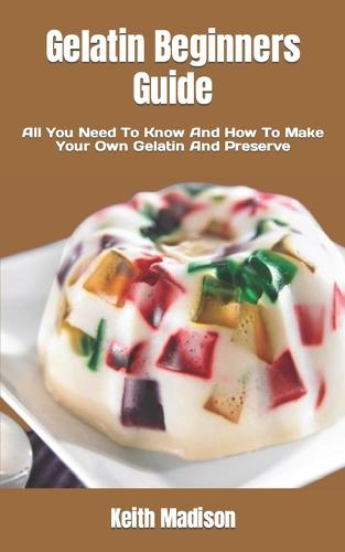 Gelatin Beginners Guide