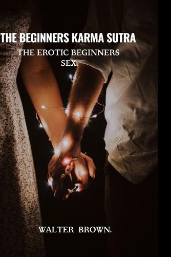 The Beginners Karma Sutra.
