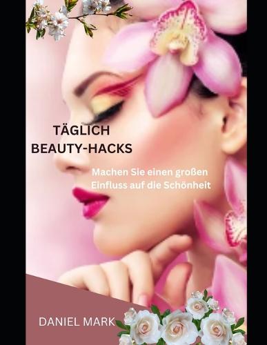Tagliche Beauty-Hacks