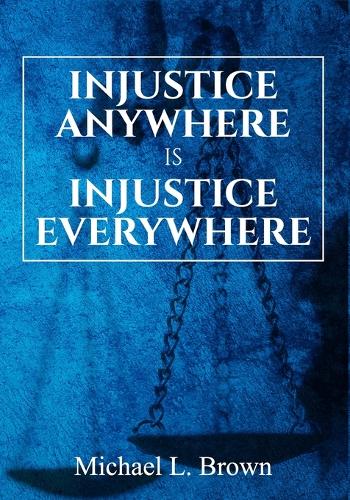Injustice Anywhere is Injustice Everywhere