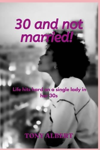 30 and not married!