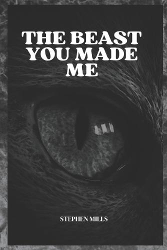 The Beast You Made Me