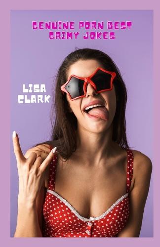 324px x 500px - Genuine Porn Best Grimy Jokes by Lisa Clark | Foyles