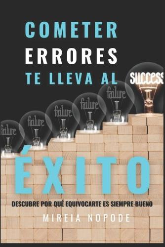 Cometer ERRORES Te Lleva Al EXITO (No Ficcion)
