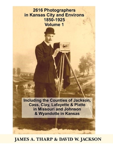 2616 Photographers in Kansas City, Missouri, and Environs, 1850-1925