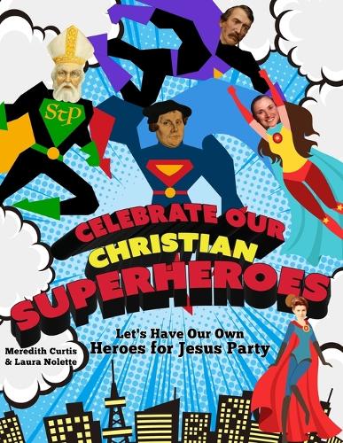 Celebrate Our Christian Superheroes