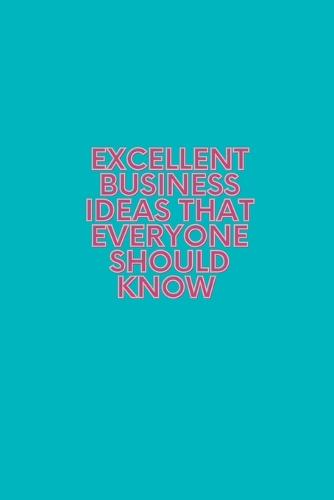 Excellent Business Ideas that Everyone should know