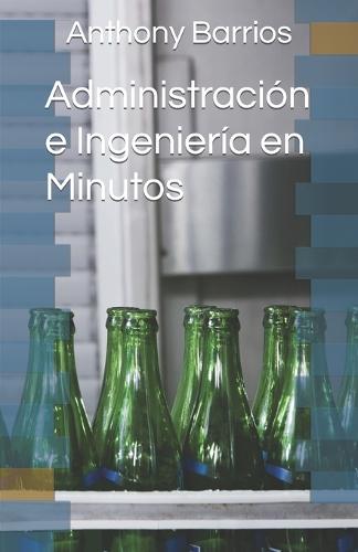 Administración e Ingeniería en Minutos