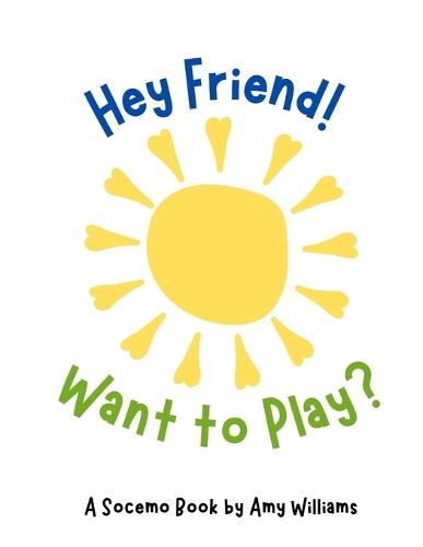 Hey Friend! Want to Play?