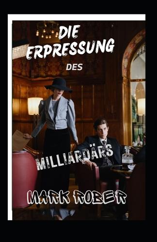Die Erpressung Des Milliardars