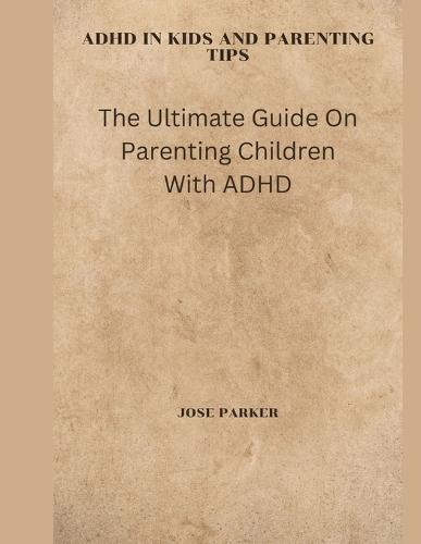 ADHD in Kids and Parenting Tips