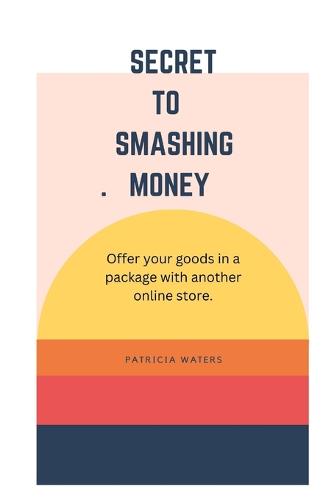 Secret to smashing money
