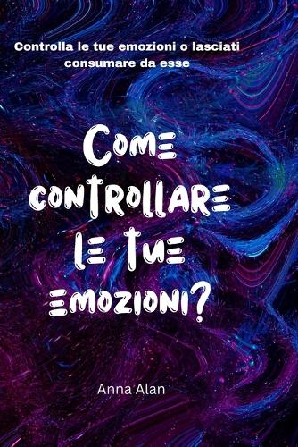 Come controllare le tue emozioni?