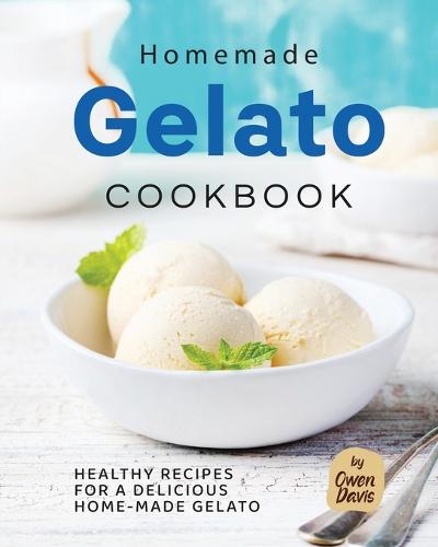 Homemade Gelato Cookbook