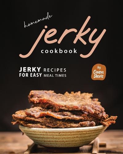 Homemade Jerky Cookbook