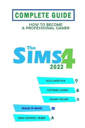 The Sims 4 Complete Guide 2022