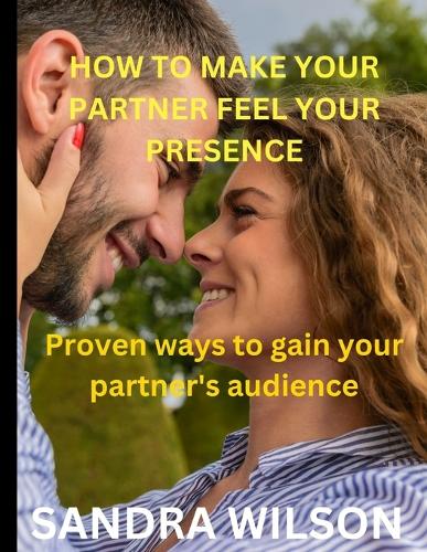 How to Make Your Partner Feels Your Presence