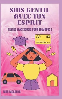 Soyez Gentil Avec Votre Esprit