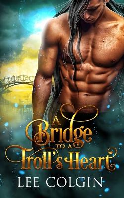 A Bridge to a Troll's Heart